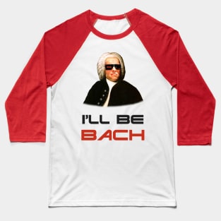 I'll Be Bach Baseball T-Shirt